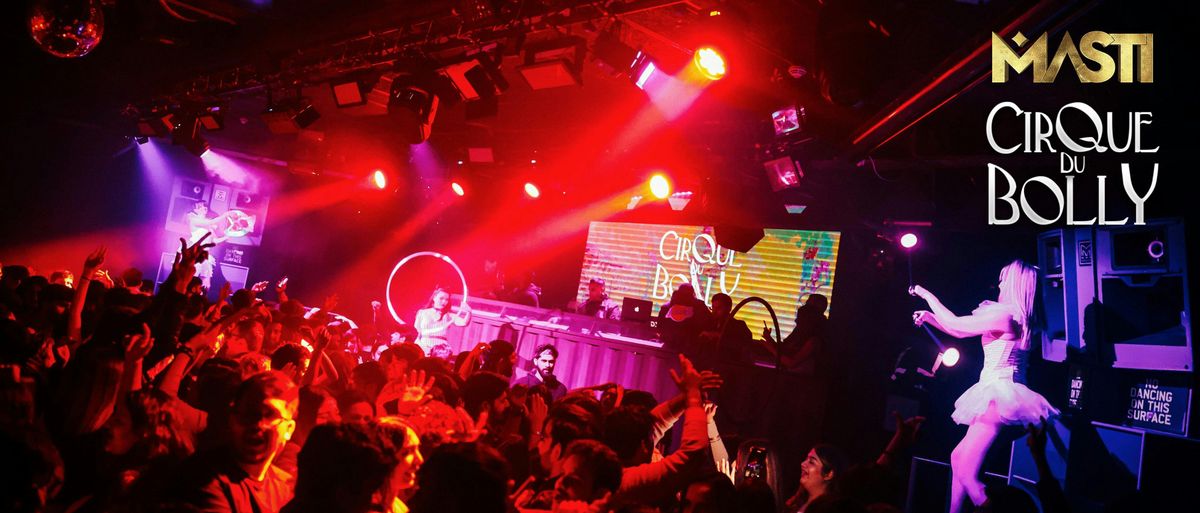 Masti : CIRQUE DU BOLLY! | 06.02.25 | Ministry of Sound