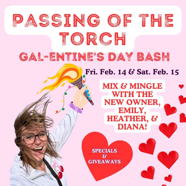 Passing of the Torch Galentine\u2019s Bash!