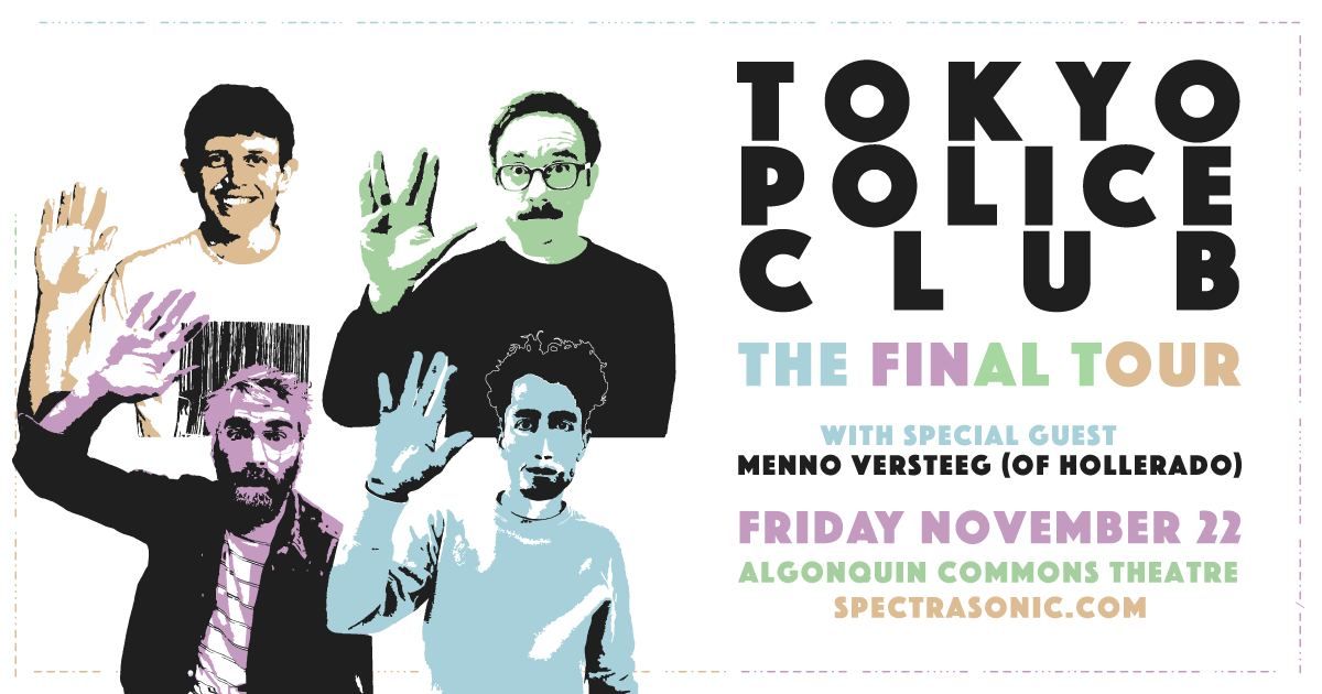 Tokyo Police Club - The Final Tour with Menno Versteeg of Hollerado - Ottawa