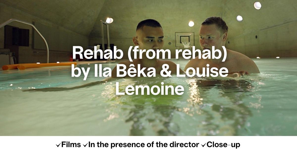 Rehab (from rehab) by Ila B\u00eaka & Louise Lemoine