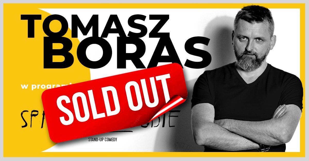 SOLD OUT - WROC\u0141AW- 11 termin - stand-up Tomasz Boras - program "Spisek przeciwko sobie".