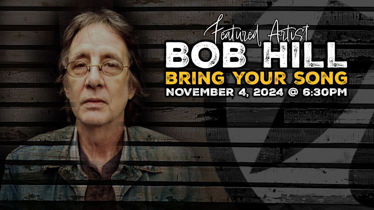 BRING YOUR SONG #121 featuring Bob Hill