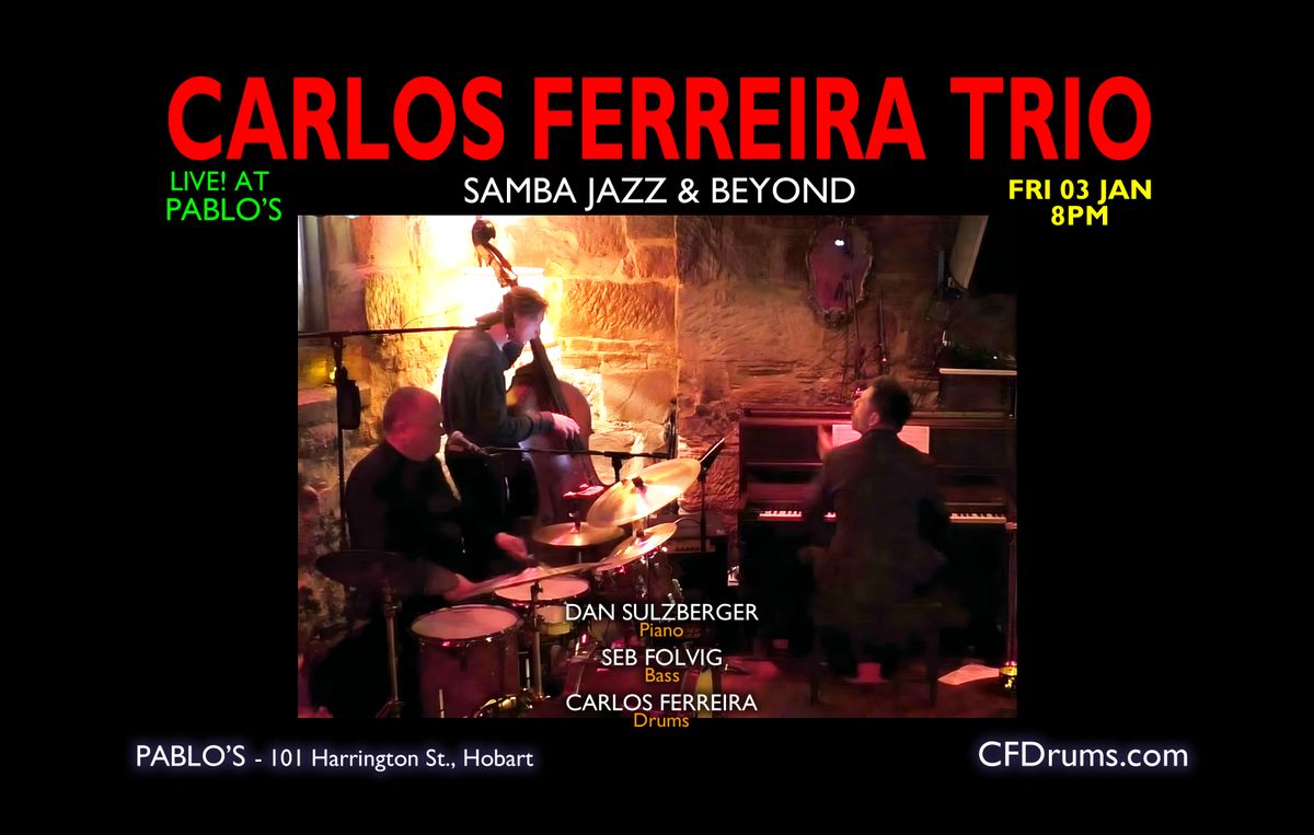 CARLOS FERREIRA TRIO AT PABLO'S - SAMBA JAZZ & BEYOND