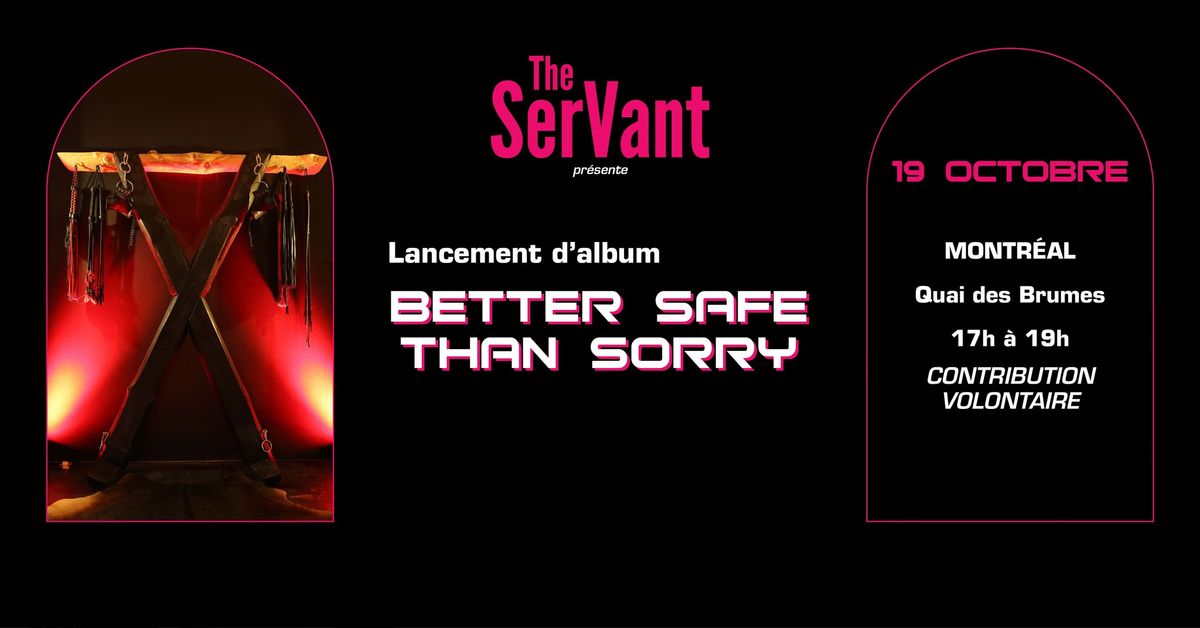 The SerVant - Lancement du premier LP Better Safe Than Sorry