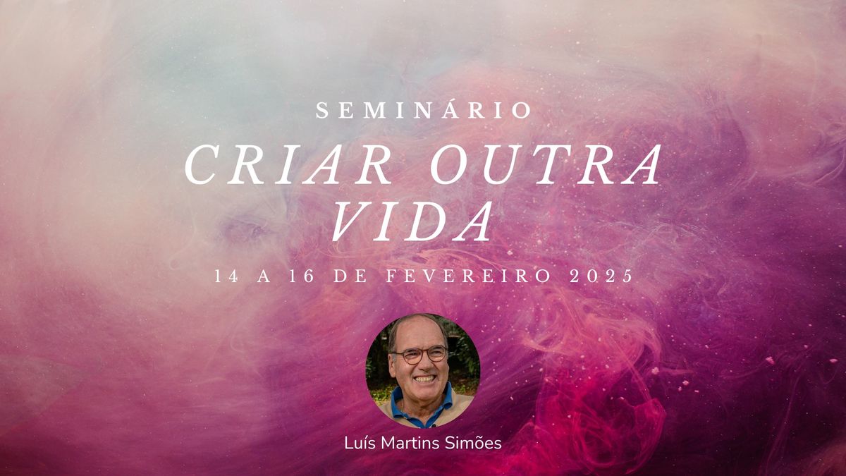 Semin\u00e1rio "Criar Outra Vida" - Lu\u00eds Martins Sim\u00f5es 