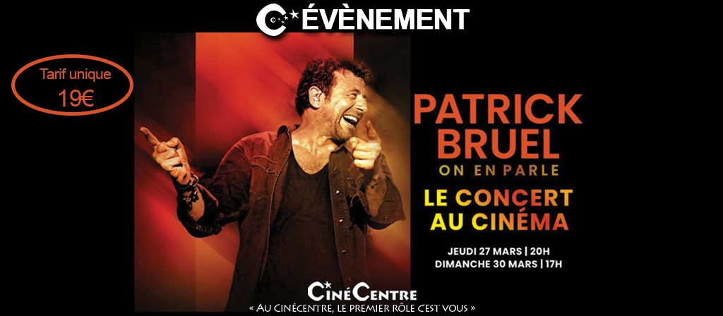 \u00ab ON EN PARLE \u00bb - PATRICK BRUEL : LE CONCERT AU CIN\u00c9MA