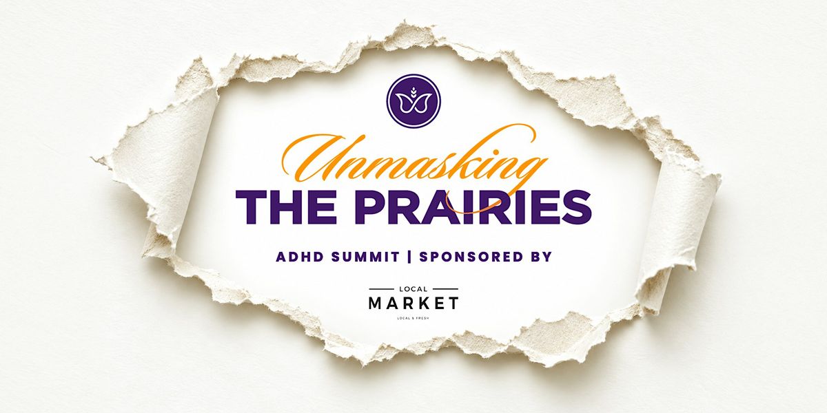 Unmasking The Prairies - ADHD Summit, Local Market, Regina, 23 October ...