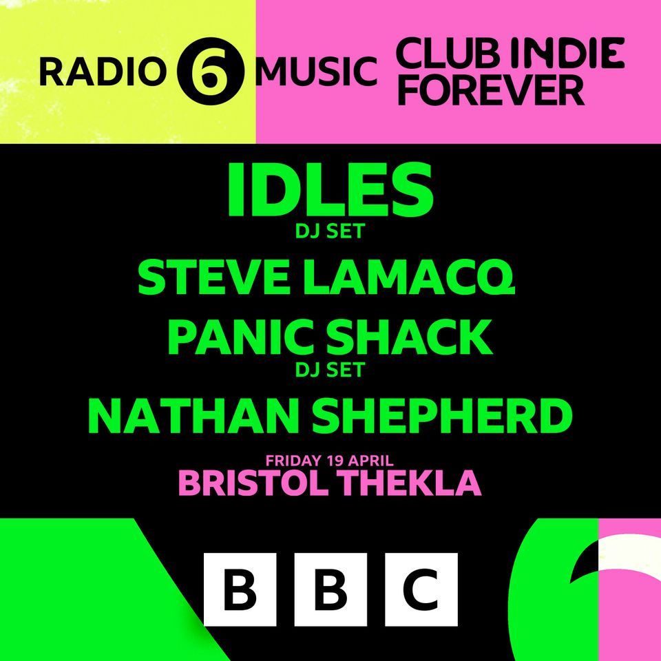 BBC6 Music - Club Indie Forever presents ... IDLES (DJ Set), Steve Lamacq, Panic Shack (DJ Set) 