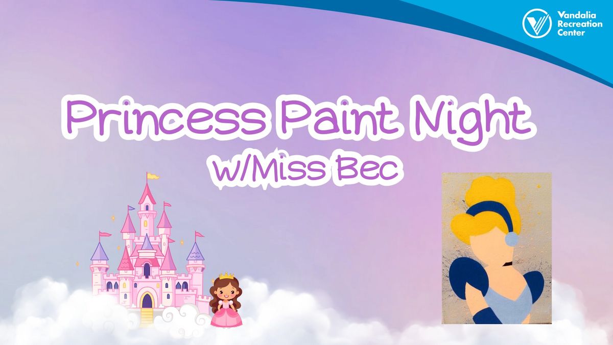 Princess Paint Night w\/ Miss Bec