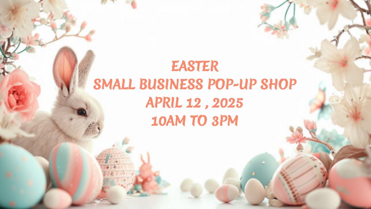 Easter  Small Business Pop-Up Shop