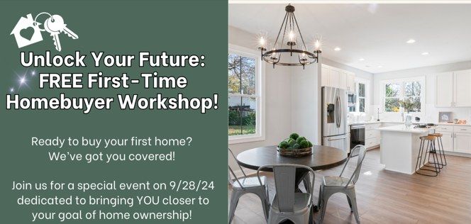 Unlock Your Future: FREE First-Time Homebuyer Workshop! 