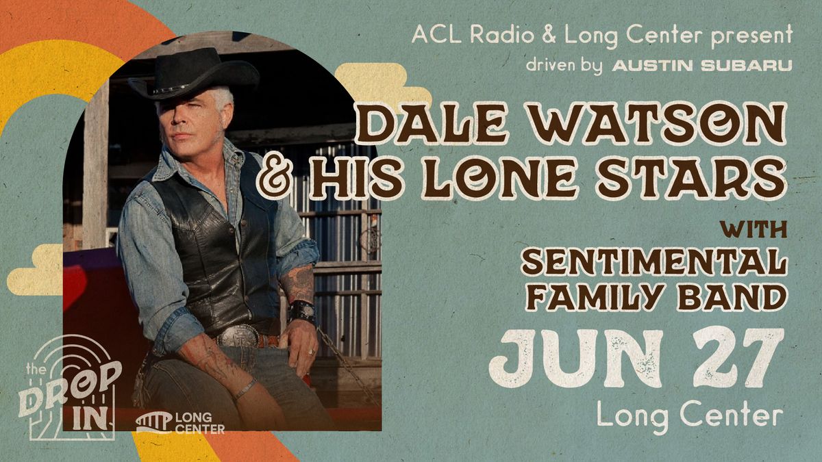 ACL Radio & Long Center's The Drop-In feat. Dale Watson and His Lonestars w\/ Sentimental Family Band