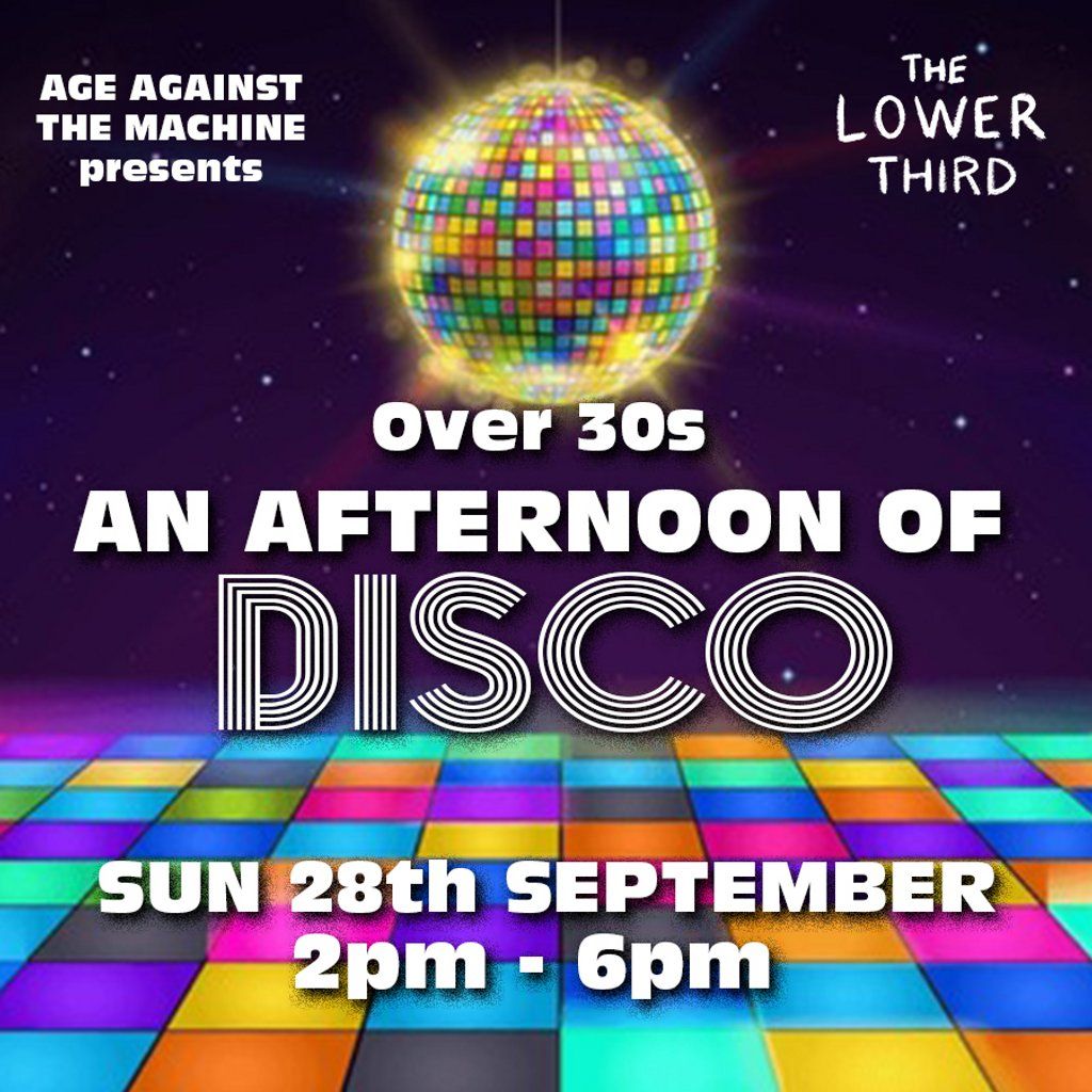 An Afternoon of Disco - Over 30s Daytime Party *2pm-6pm*