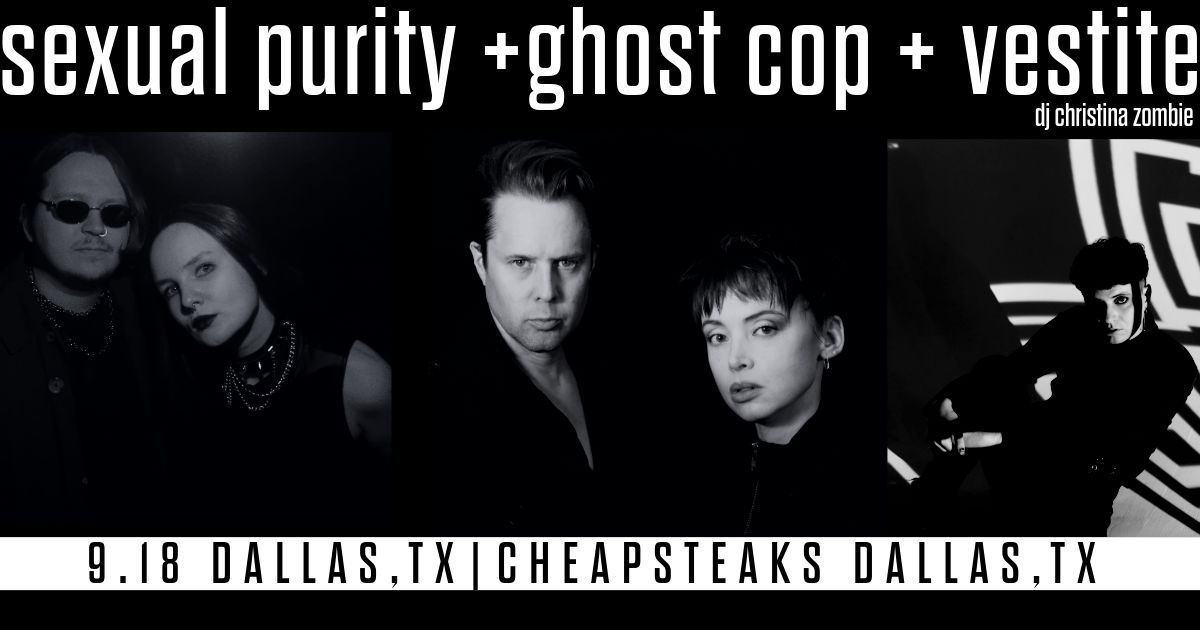 Sexual Purity  + Ghost Cop + Vestite w\/ Christina Zombie - DALLAS, TX @ CHEAPSTEAKS