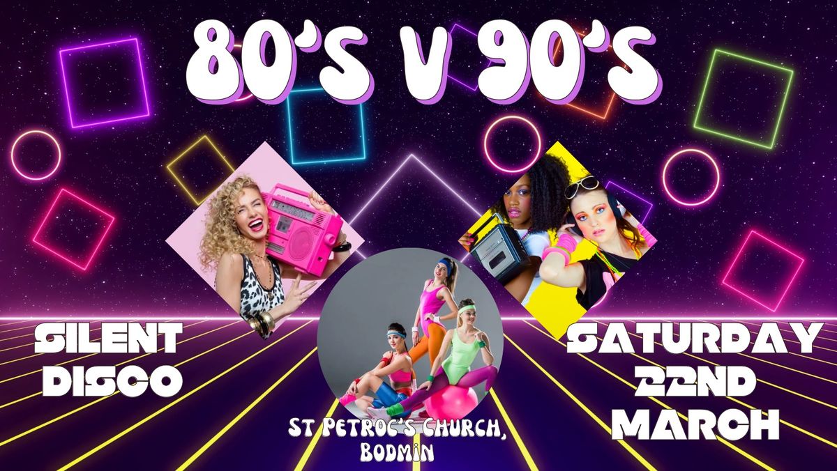 80\u2019s v 90\u2019s silent disco t St Petroc\u2019s Church, Bodmin