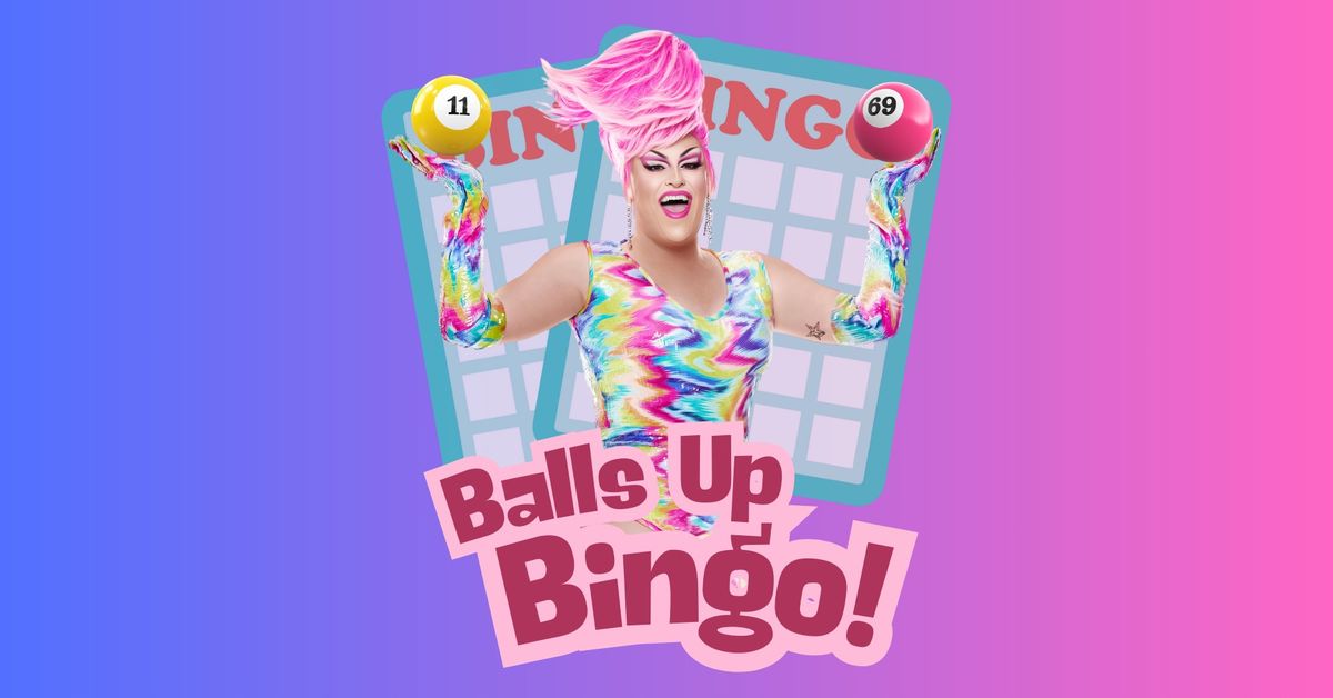 Balls Up Bingo + Drag Show + DJ