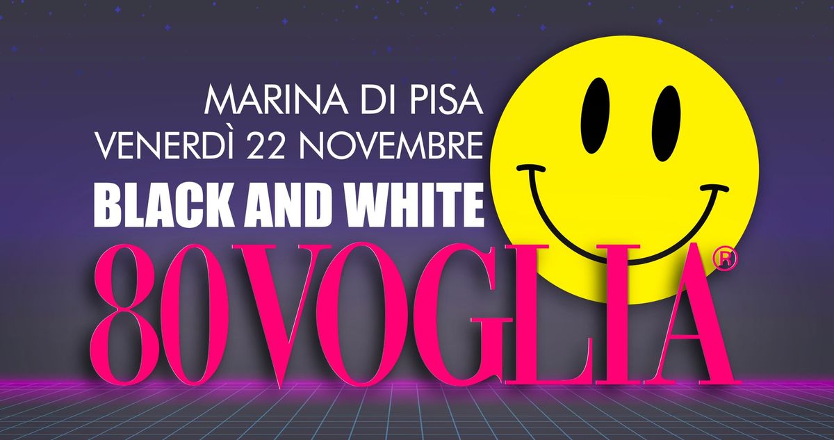 80VOGLIA live @ BLACK AND WHITE - Marina di Pisa