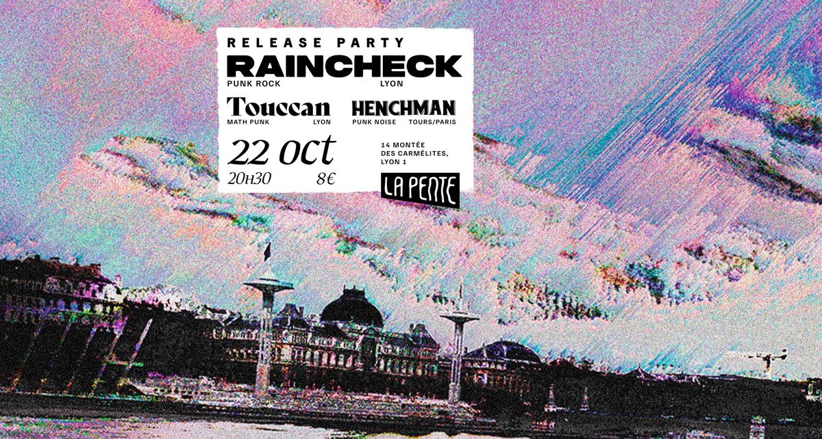 Release Part Raincheck + Henchman + Touccan