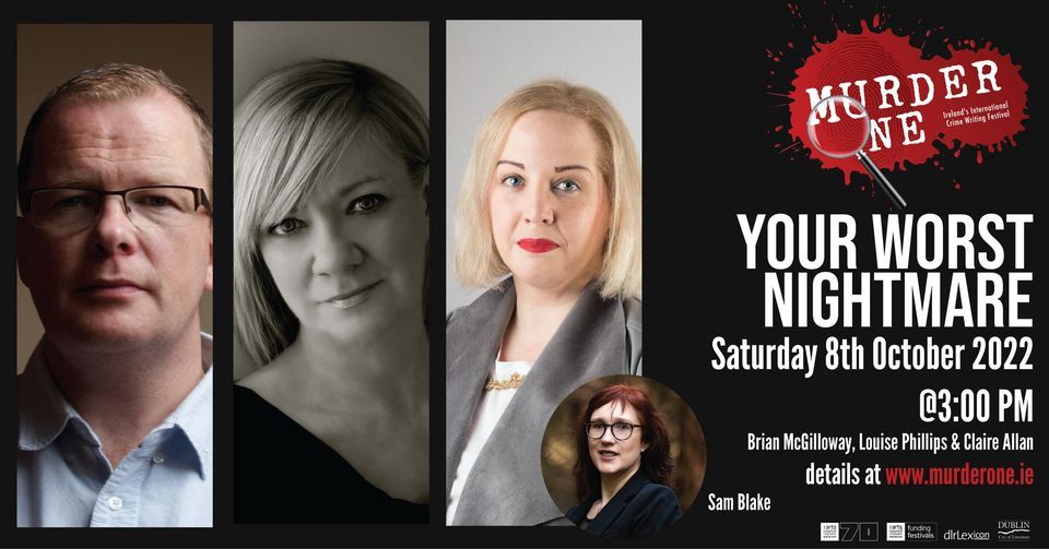 Your Worst Nightmare: Brian McGilloway, Claire Allan & Louise Phillips talk to Sam Blake