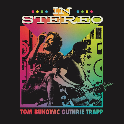 (SOLD OUT) Tom Bukovac and Guthrie Trapp "In Stereo" with very special guests!