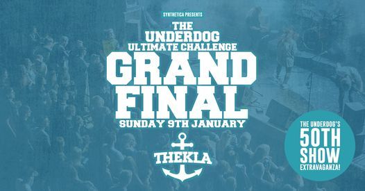 ** POSTPONED ** The Underdog | Grand Final at Thekla