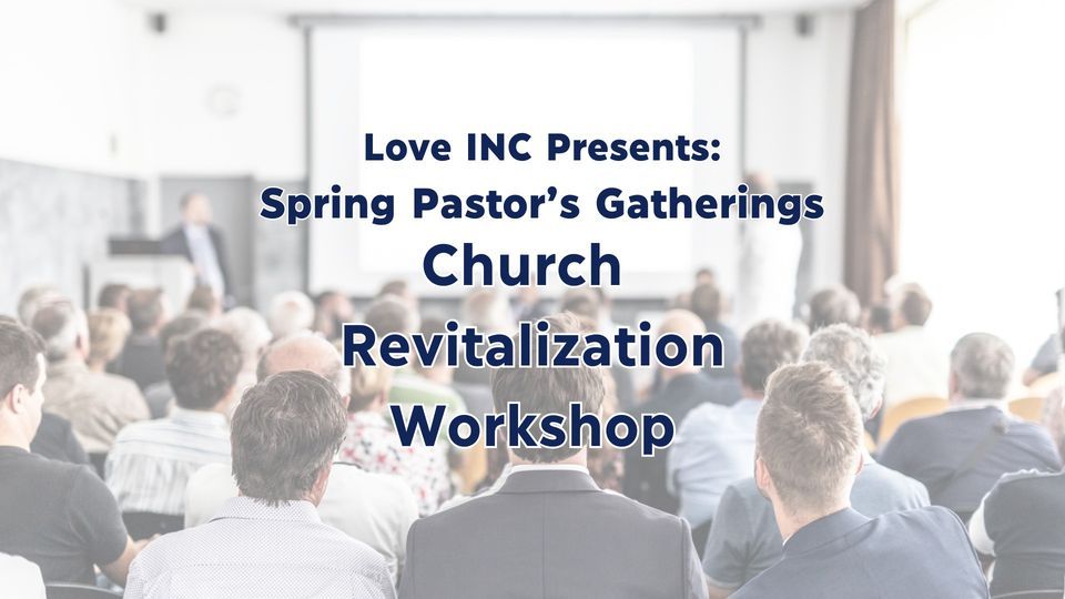 Pastor's Gathering: Church Revitalization Workshop @ Love INC