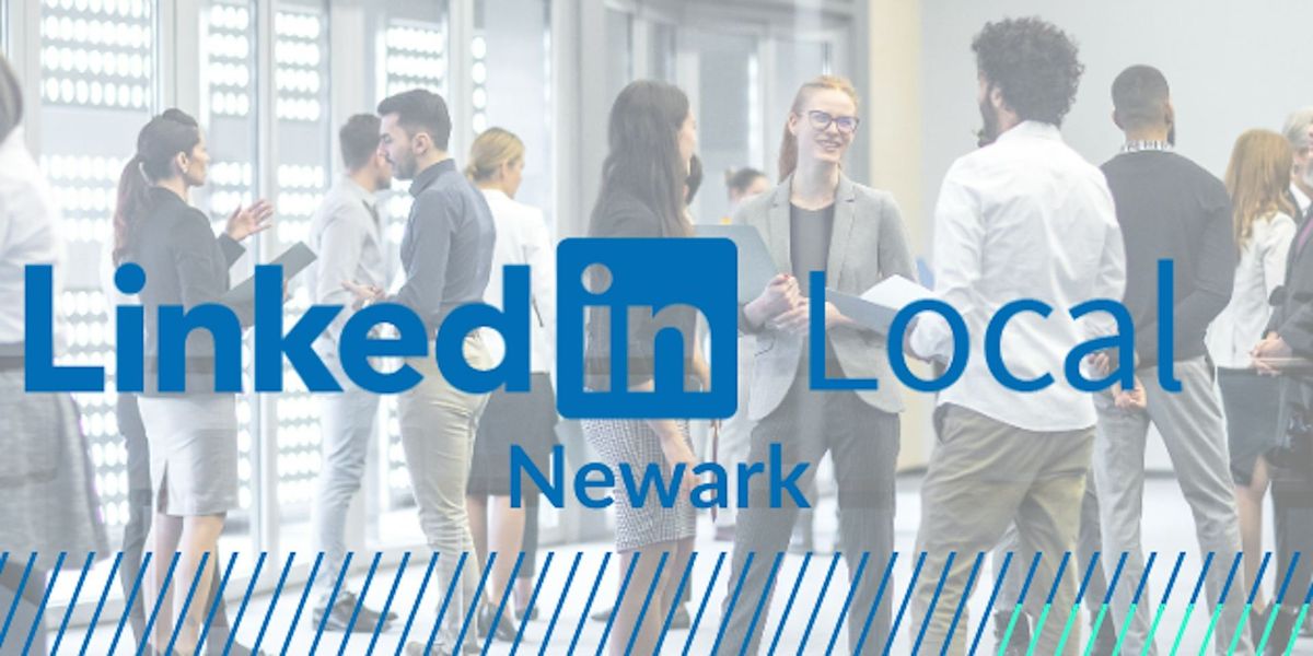 LinkedIn Local Newark - Relaxed & friendly networking