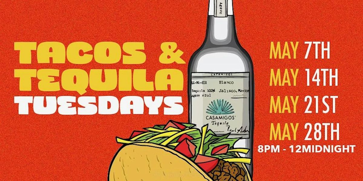 TACO & TEQUILA TUESDAYS AT GIRLS BY CASAMIGOS
