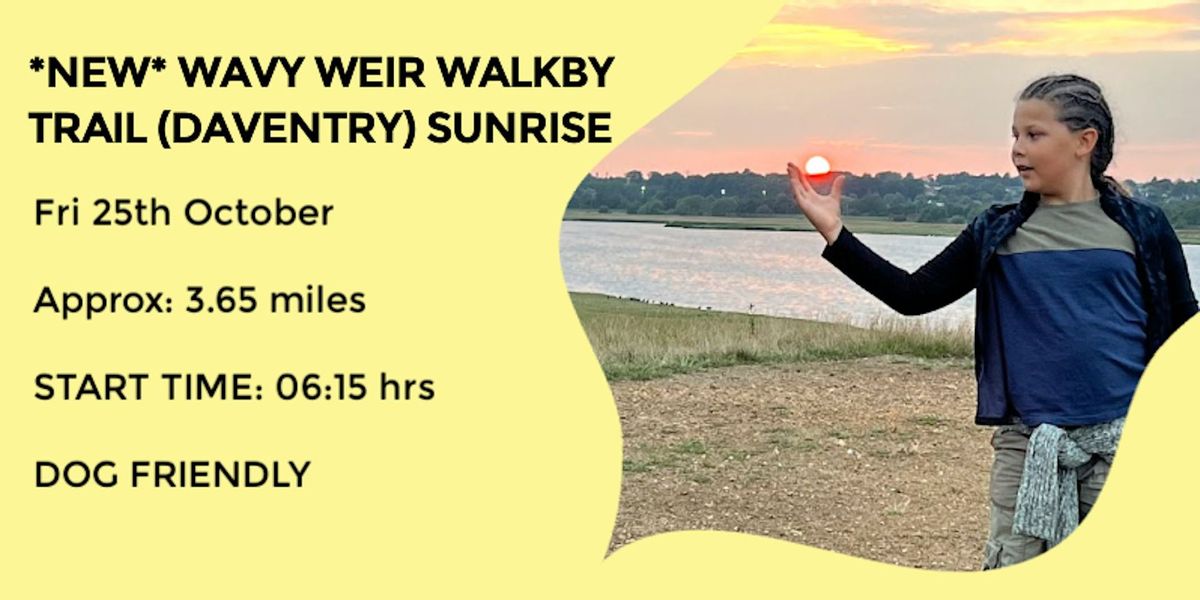 *NEW*  WAVY WEIR MORNING MIRACLE WALK | DAVENTRY | 3.65 MILES | NORTHANTS