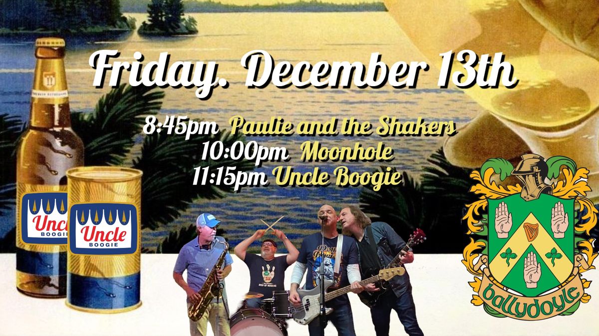 Uncle Boogie + Paulie and the Shakers + Moonhole 