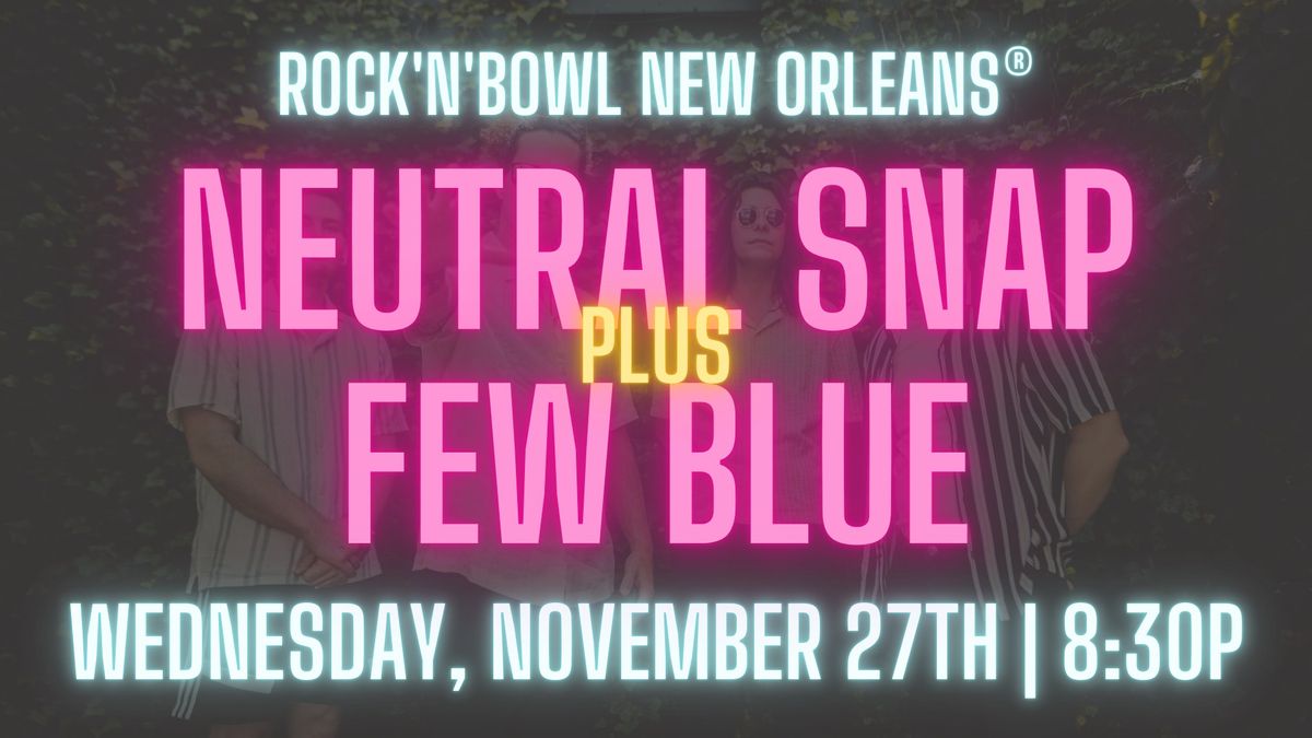 Neutral Snap plus Few Blue | Rock'n'Bowl\u00ae New Orleans