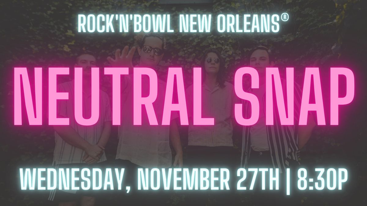 Neutral Snap | Rock'n'Bowl\u00ae New Orleans