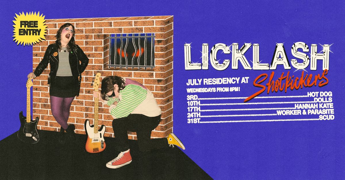 Licklash July Residency at Shotkickers! FREE ENTRY! 