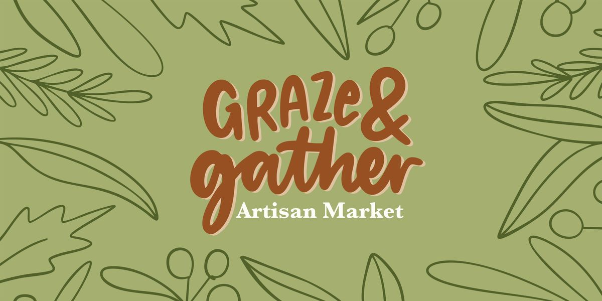 Graze & Gather Artisan Market