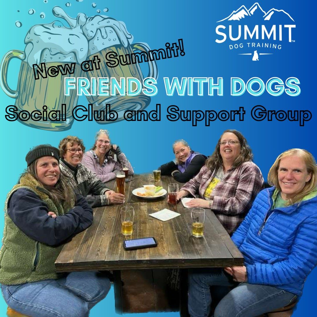 Friends with Dogs - Social Club & Support  Group!