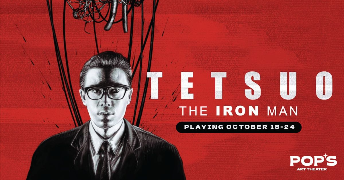 TETSUO: THE IRON MAN at Pop's Art Theater