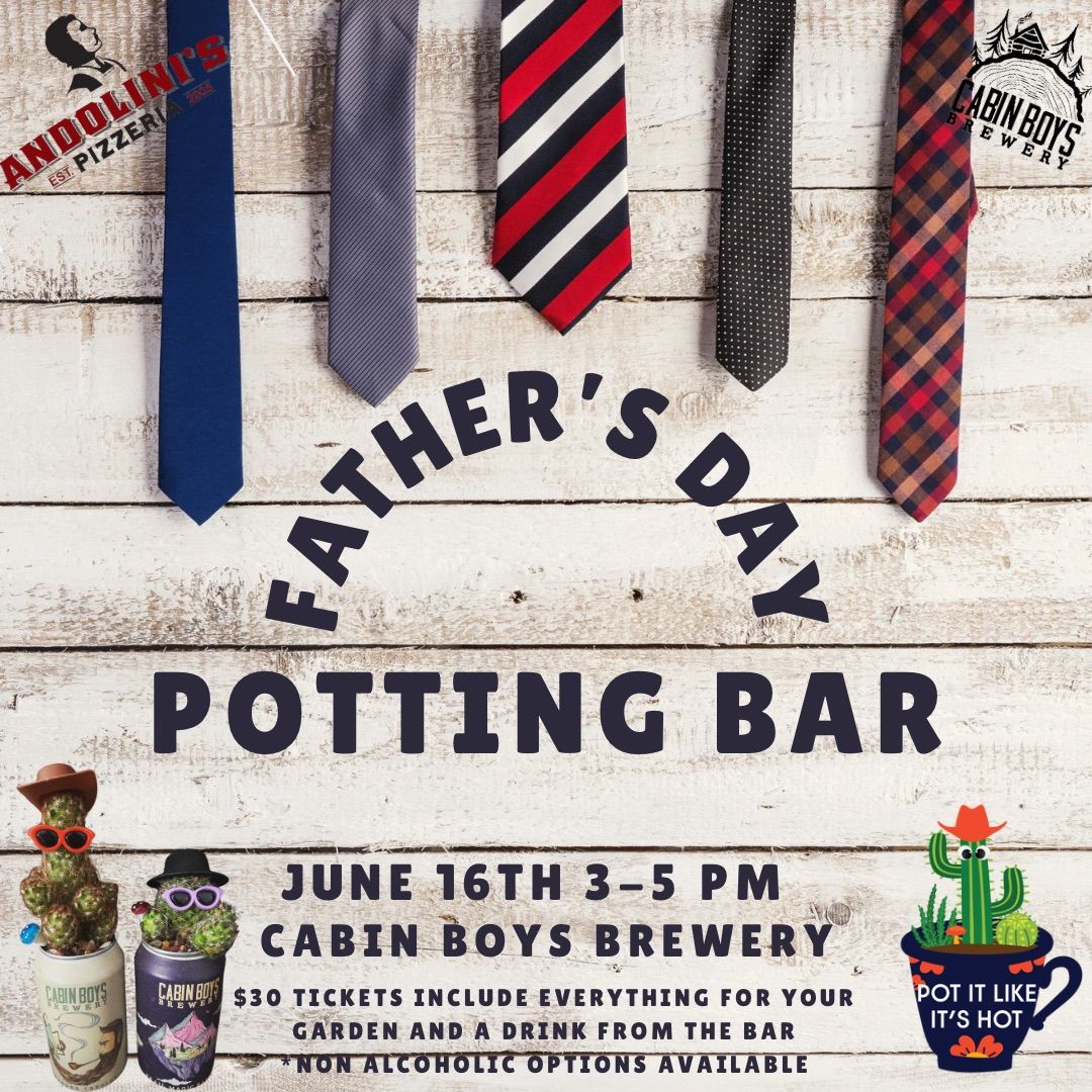 Father's Day Potting Bar at Cabin Boys