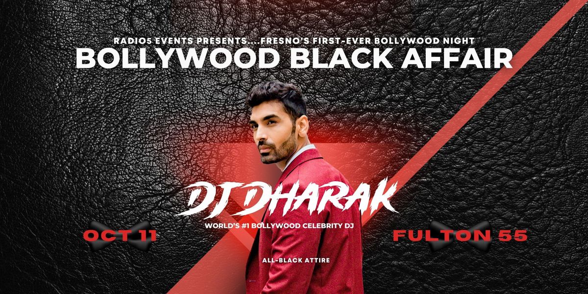 Bollywood Night Fresno: India's #1 Celebrity DJ DHARAK! (All-Black Affair)