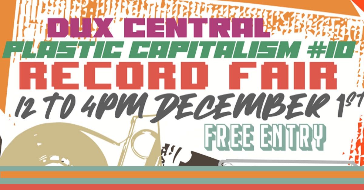 MAINZ\/Dux Central \/\/ Vinyl Day \/\/ Plastic Capitalism #10 Otautahi 