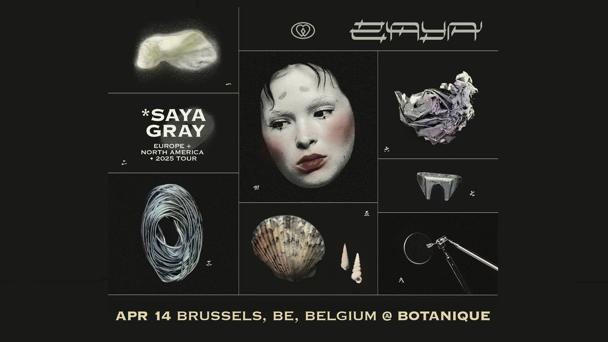 Saya Gray \u2022 Botanique 