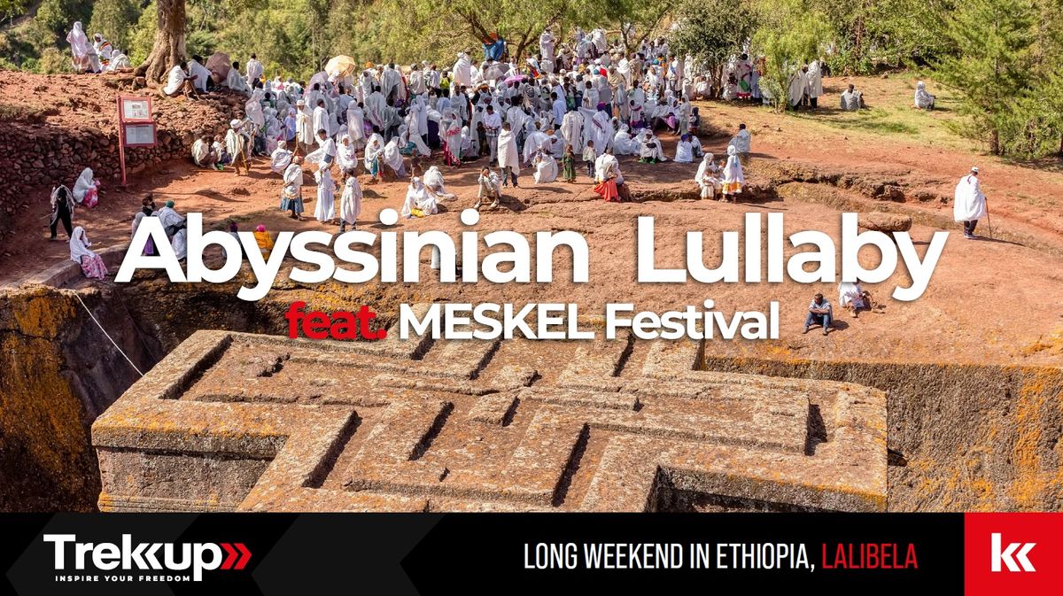 Abyssinian Lullaby feat. MESKEL Festival | Long Weekend in Ethiopia, Lalibela