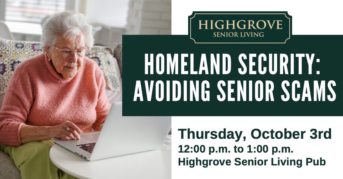 HOMELAND SECURITY: AVOIDING SENIOR SCAMS