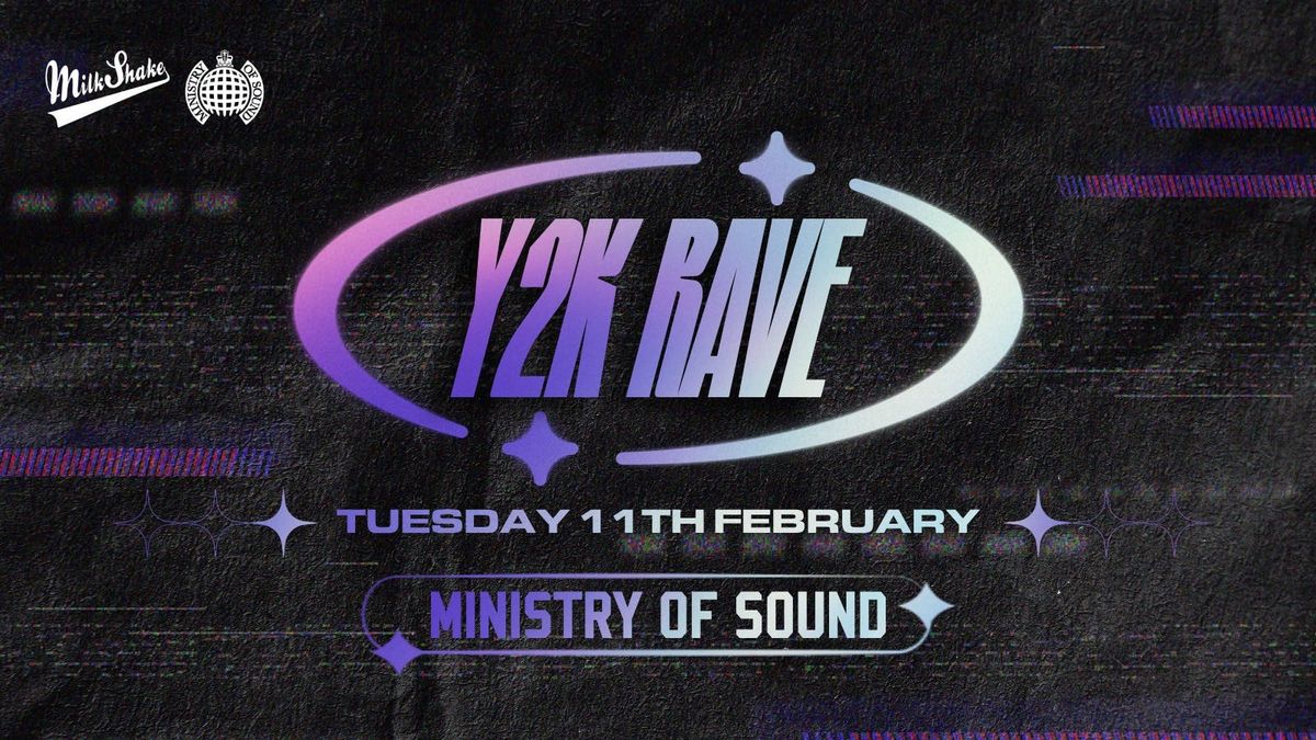 Milkshake, Ministry of Sound Presents: Y2K Rave \u208a \u22b9\u272e.*\ud83e\udea9:.\ud81a\udd54 \u0741 11TH FEB \u2622\ufe0f\u26a1\ud83d\udc7d\ud83c\udf44 Y2K BABY \ud83e\udd2a