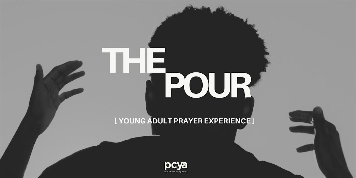 The Pour | Young Adult Prayer Experience