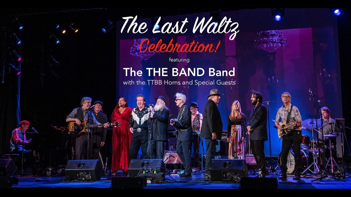 The Last Waltz Celebration featuring The The Band Band