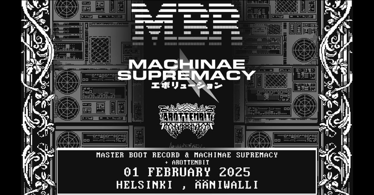 Master Boot Record (ITA) & Machinae Supremacy (SWE) + Arottenbit (ITA) \/ Helsinki, \u00c4\u00e4niwalli