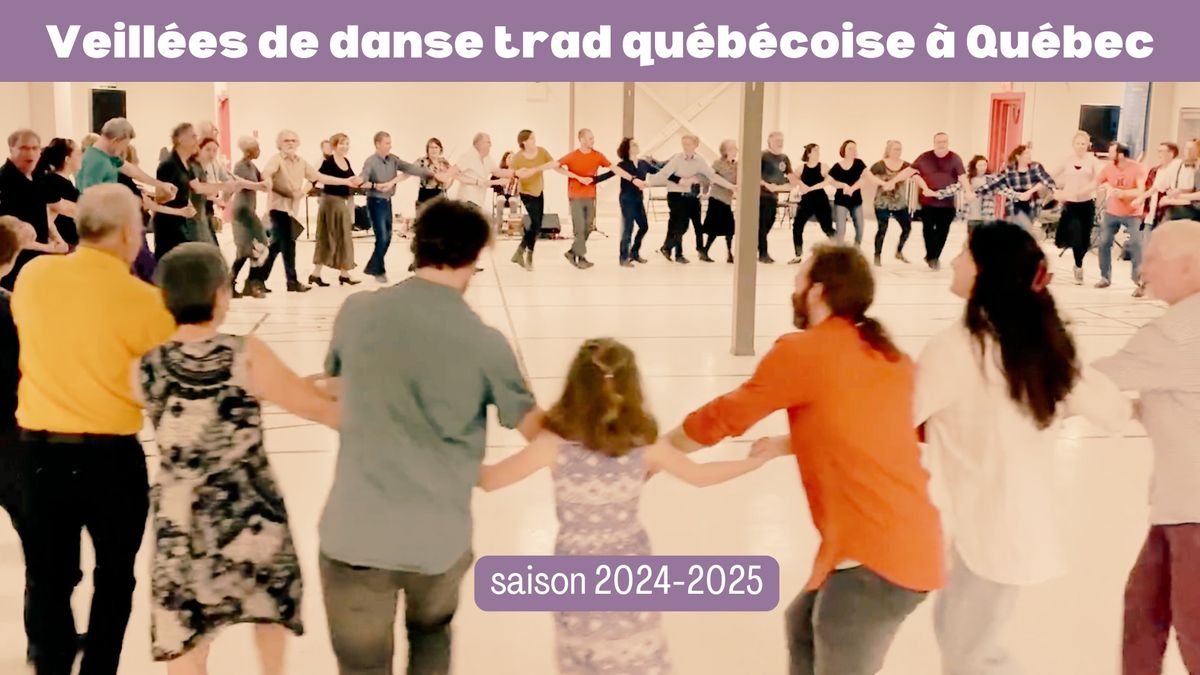 Veill\u00e9es de danse traditionnelle qu\u00e9b\u00e9coise \u00e0 Qu\u00e9bec \u2022 saison 2024-2025