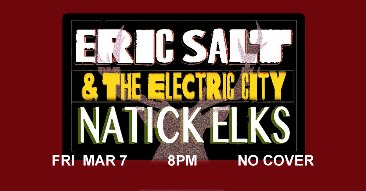 Eric Salt & The Electric City @ Natick Elks 3\/7