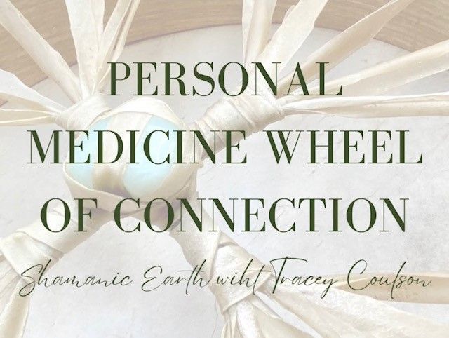 Personal Medicine Wheel of Connection Weekend 