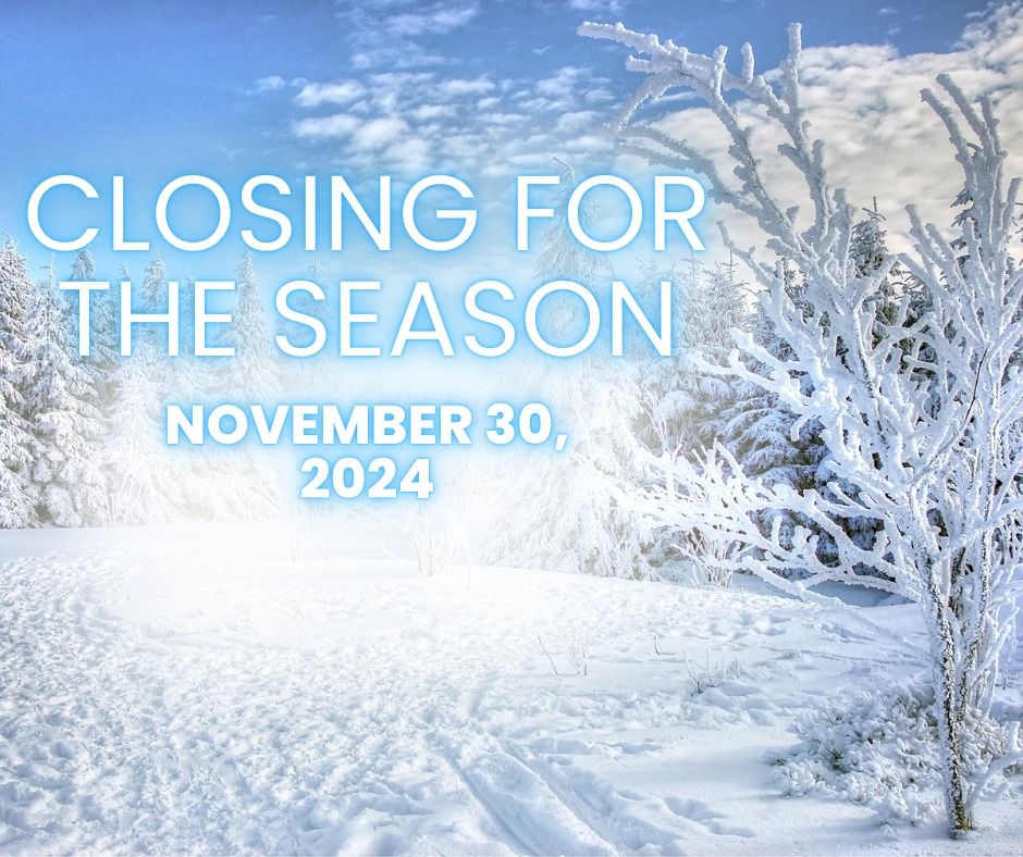 CLOSING FOR THE SEASON